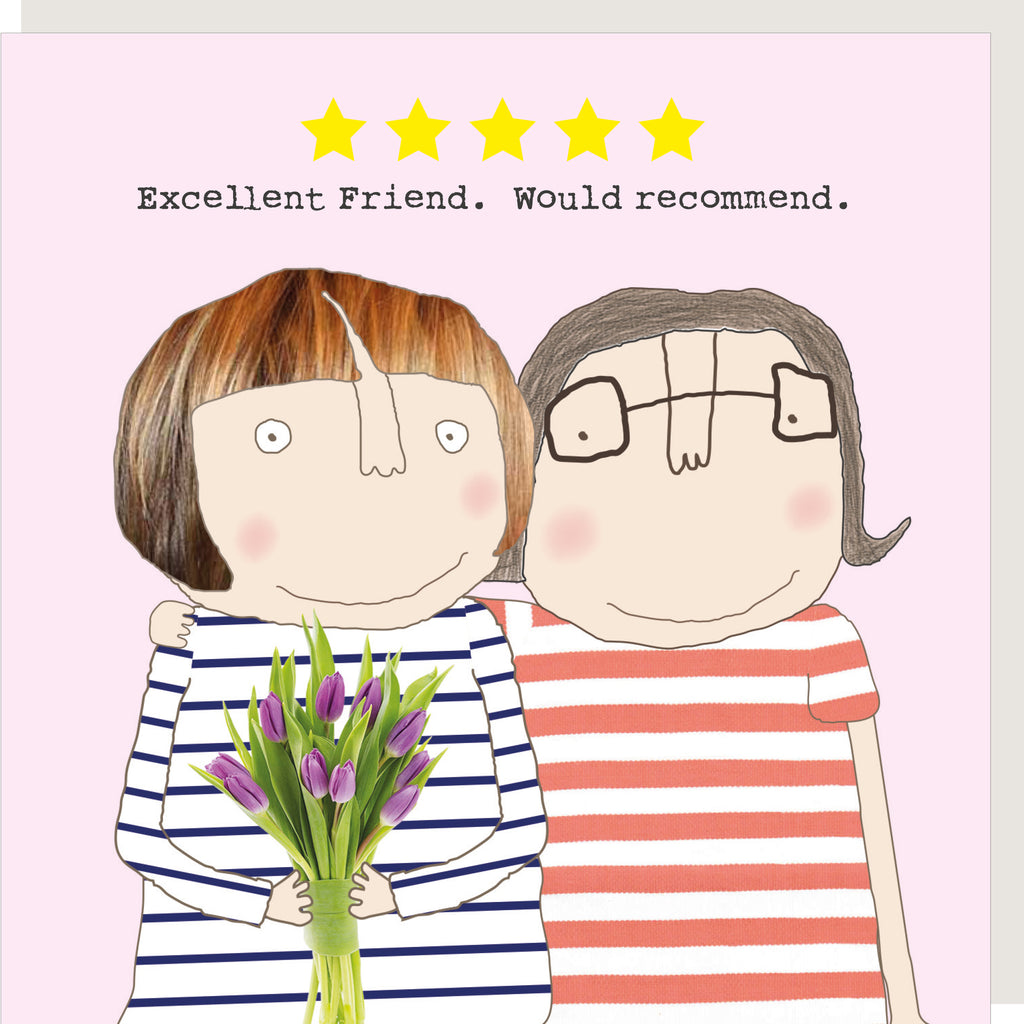 Excellent Friend Greeting Card - Rosie Made A Thing